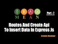 Create post routes and api in express js Mean Stack - 7 creative developer