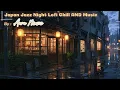 Japan Jazz Night lofi chill AND music NCS - Relaxing Jazz Music for Work, Study, Focus, Alone #chill
