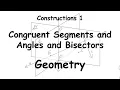 Geometry Constructions - Congruent Segments and Angles and Bisectors