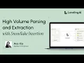 High Volume Parsing and Extraction with Snowflake Insertion