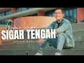 Download Lagu SEPTIAN LENGKOH - SIGAR TENGAH (OFFICIAL MUSIC VIDEO)