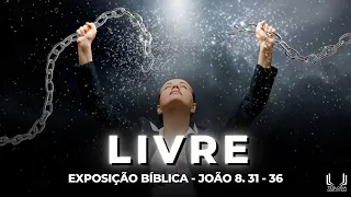 A VERDADEIRA LIBERDADE - EXPOSIÇÃO BÍBLICA - JOÃO 8. 31 - 36. #evangelho #livre #liberdade #jesus