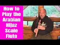 How to Play the Arabian Hijaz Scale Flute