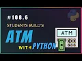 Python 108 6 Student s Unique Twist on Python Assignment ATM App Demo