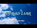 DJ BAD LIAR (DJ HABIER RMX)
