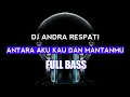 DJ 2020 Andra Respati Antara Aku Kau Dan Mantanmu Mantap Jiwa