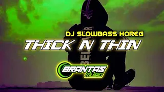 Download DJ THICK N THIN SLOW BASS ENAK SYAHDU MP3