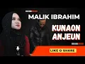 MALIK IBRAHIM | KUNAON ANJEUN | COVER \u0026 LIRIK