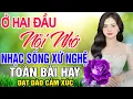 Lagu Ở HAI ĐẦU NỖI NHỚ - MC Thanh Ngân | LK Dân Ca Xứ Nghệ Hay SAY ĐẮM LÒNG NGƯỜI | Nhạc Trữ Tình Remix