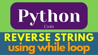 Python String reverse string using while loop ways of reverse string python shorts
