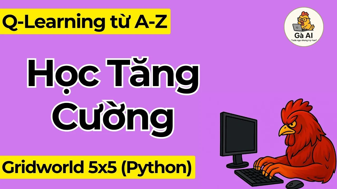 Q-Learning từ A-Z: Cách áp dụng vào Gridworld 5x5 (Python) | Reinforcement Learning cho người mới