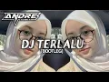 DJ TERLALU [BOOTLEG]