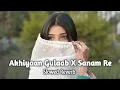 Download Lagu Akhiyaan Gulaab X Sanam Re 💖 (slowed reverb) #trending #love #youtube