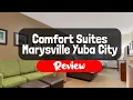 Comfort Suites Marysville Yuba City Hotel Review - Is This California Hotel Worth It