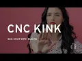 What is the CNC Kink Sexologist Explains All