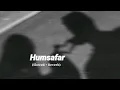 Download Lagu Humsafar ( Slowed and Reverb) Akhil Sachdeva | Badrinath ki dulhania | Hafij Khan