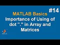 MATLAB Basics Importance of Using of dot in Array and Matrices in MATLAB