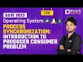 Producer-Consumer Problem in Process Synchronization Operating System GATE CSE 2023 Exam Prep