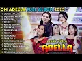 Download Lagu OM ADELLA FULL ALBUM TERBARU 2025 - UNTUK APA LAGI - TAJAMNYA KARANG || SHERLY KDI - TASYA ROSMALA