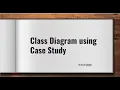 Class Diagram using Case Study