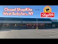 Closed ShopRite in West Babylon NY