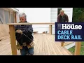 How to Install a Cable Deck Railing This Old House