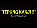 Download Lagu TEPUNG KANJI 2 - JAMES AP ft HAPPY ASMARA (Lirik Lagu)
