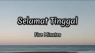 selamat tinggal five minutes lyrics 