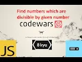 Codewars JavaScript 8kyu How to solve the task Find numbers divisible by a given number
