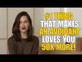 Do This Once And Your Avoidant Will Crave You 50X More Emma