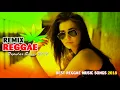 Best Reggae Mix 2018 - Best EDM Reggae Music 2018 - New Reggae Remix Popular Songs 2018