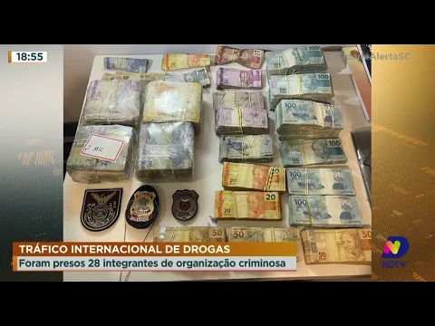 Tráfico internacional de drogas: foram presos 28 integrantes de organização criminosa