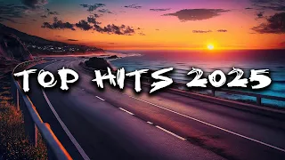 Top Hits 2025 Top Music Playlist 2025 Top Songs 2025