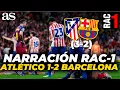 La NARRACION de RAC-1 al Atletico de Madrid 1-2 FC Barcelona 3-2 La REACCION a la ELIMINACION