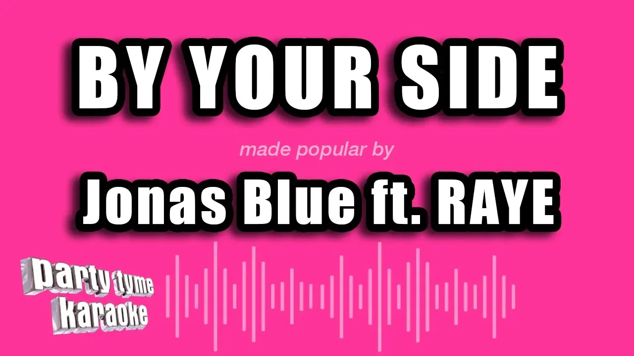 Jonas Blue ft. RAYE - By Your Side (Karaoke Version) Jonas Blue ft. RAYE - By Your Side (Karaoke Version)