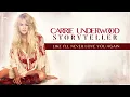 Carrie Underwood - Like I'll Never Love You Again (Official Audio)