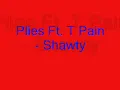 Plies Ft. T Pain - Shawty