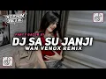 Lagu DJ SA SU JANJI || DJ SLOW AND REVERB BY WAN VENOX VIRAL TIKTOK TERBARU 2025