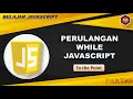 Belajar Javascript Pemula - Part Perulangan While Pada Javascript