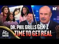 Dr Phil Grills LAZY Gen Z Kids GET REAL Dr Phil Primetime