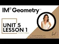 Unit 5 Lesson 1 Practice Problems IM GeometryTM authored by Illustrative Mathematics