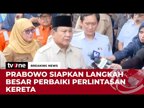 Presiden Prabowo: Kita akan Perbaiki Lintasan KA