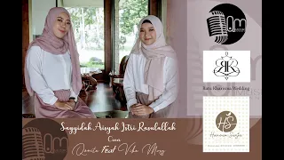 Download SAYYIDAH AISYAH ISTRI ROSULALLAH  COVER  QONITA FEAT VIKA MUSY ( VER  BUYA YAHYA ) MP3