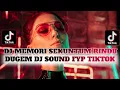 Download Lagu DUGEM DJ SOUND TIKTOK FYP TERBARU YANG KALIAN CARI || DJ MEMORI SEKUNTUM RINDU X DJ GALADO NEW