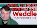 Weddle HARD MODE The NFL Player Guessing Game - April 18 2022