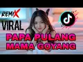 DJ Dangdut Remix – Papa Pulang Mama Goyang | Full Bass Viral TikTok 2025