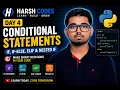 Day 4 Conditional Statements if if-else elif Nested if Harsh Codes