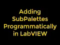 Adding SubPalettes Programmatically in LabVIEW