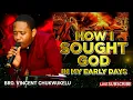 Lagu BRO. VINCENT CHUKWUKELU || HOW I SOUGHT GOD WHILE GROWING UP