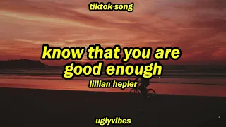 Download lillian hepler - know that you are good enough (tiktok song) MP3